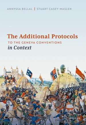 The Additional Protocols to the Geneva Conventions in Context de Annyssa Bellal