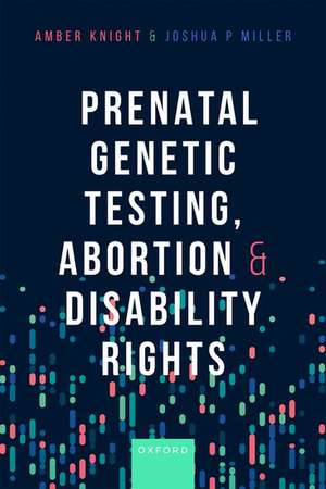 Prenatal Genetic Testing, Abortion, and Disability Justice de Amber Knight