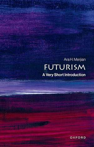 Futurism: A Very Short Introduction de Ara H. Merjian