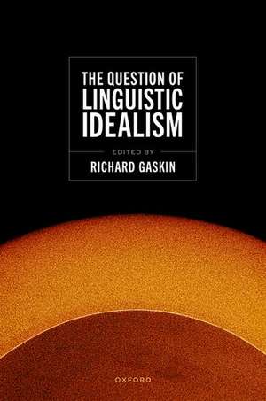 The Question of Linguistic Idealism de Richard Gaskin