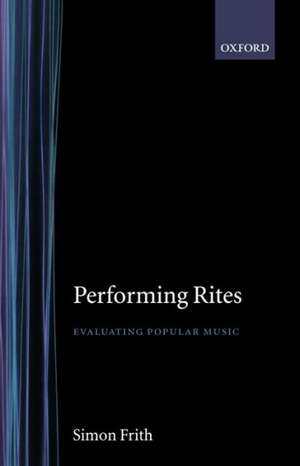 Performing Rites: Evaluating Popular Music de Simon Frith