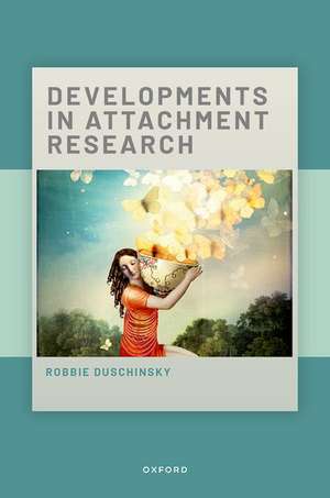 Developments in Attachment Research de Robbie Duschinsky