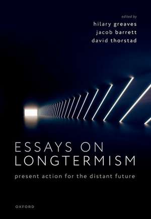 Essays on Longtermism: Present Action for the Distant Future de Hilary Greaves