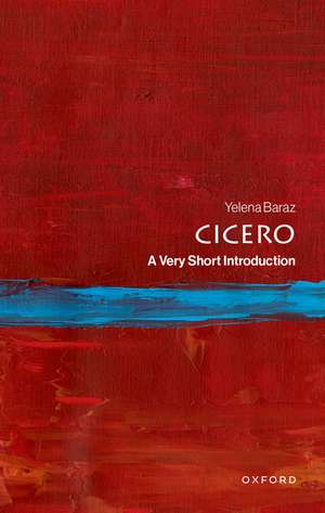 Cicero: A Very Short Introduction de Yelena Baraz