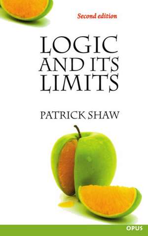 Logic and Its Limits de Patrick Shaw