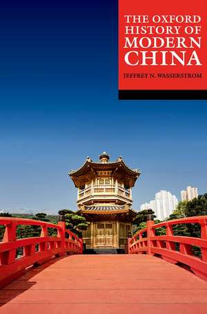 The Oxford History of Modern China de Jeffrey N. Wasserstrom