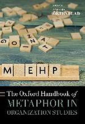 The Oxford Handbook of Metaphor in Organization Studies de Anders Örtenblad