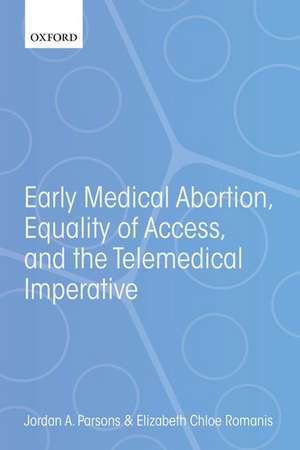 Early Medical Abortion, Equality of Access, and the Telemedical Imperative de Jordan A. Parsons