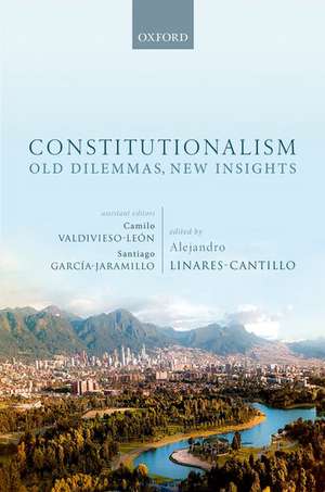 Constitutionalism: Old Dilemmas, New Insights de Alejandro Linares Cantillo