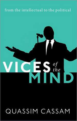 Vices of the Mind: From the Intellectual to the Political de Quassim Cassam