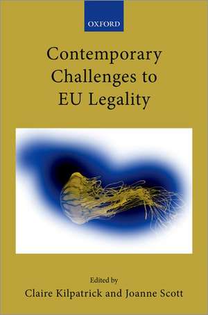 Contemporary Challenges to EU Legality de Claire Kilpatrick