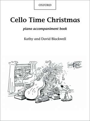 Cello Time Christmas: Piano Book: A stockingful of 32 easy pieces for cello de Kathy Blackwell