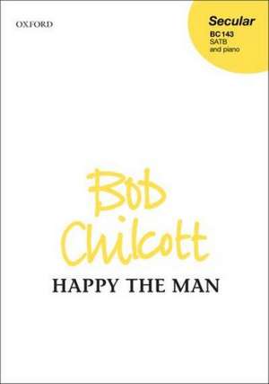 Happy the man de Bob Chilcott