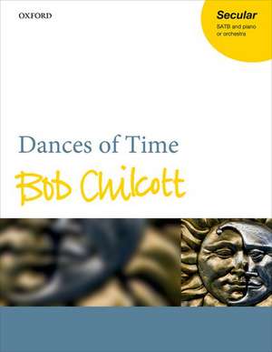 Dances of Time de Bob Chilcott