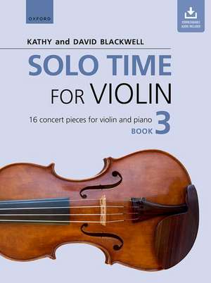 Solo Time for Violin Book 3: 16 concert pieces for violin and piano de Kathy Blackwell