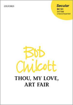 Thou, my love, art fair de Bob Chilcott