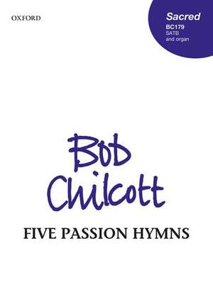 Five Passion Hymns de Bob Chilcott