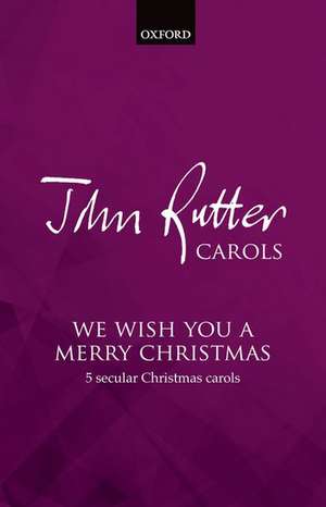 We wish you a merry Christmas: Five secular Christmas carols de John Rutter