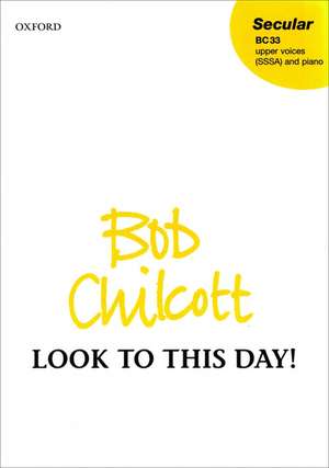 Look to this day! de Bob Chilcott