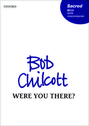 Were you there? de Bob Chilcott