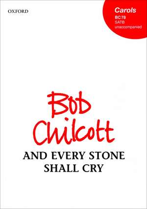 And every stone shall cry de Bob Chilcott