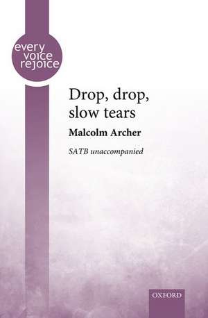 Drop, drop, slow tears de Malcolm Archer