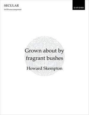 Grown about by fragrant bushes de Howard Skempton