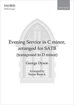 Evening Service in C minor, arranged for SATB (transposed to D minor) de George Dyson