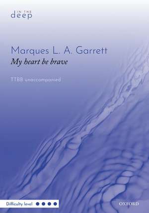 My heart be brave de Marques L. A. Garrett