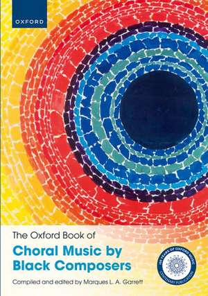 The Oxford Book of Choral Music by Black Composers de Marques L. A. Garrett