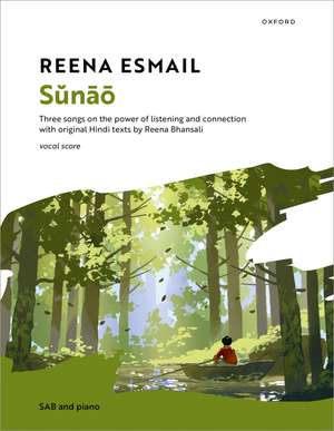 Sŭnāō: Three songs on the power of listening and connection with original Hindi texts by Reena Bhansali de Reena Esmail