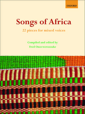 Songs of Africa: 22 pieces for mixed voices de Fred Onovwerosuoke