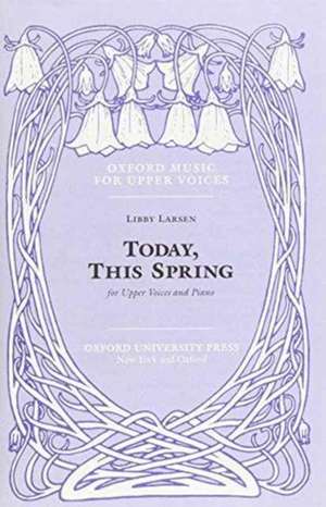 Today, this spring de Libby Larsen