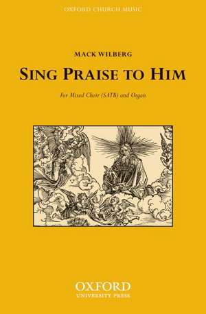 Sing praise to him de Mack Wilberg