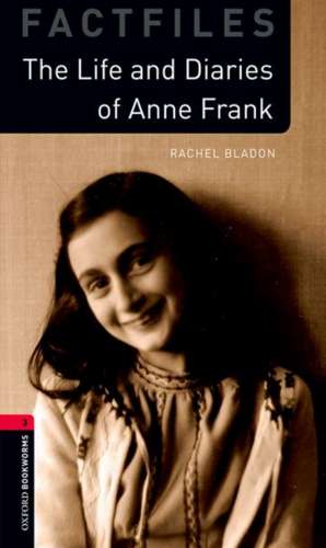 Oxford Bookworms Library: Level 3:: Anne Frank: Graded readers for secondary and adult learners de Rachel Bladon