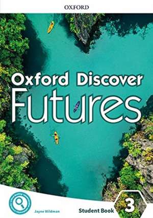 Oxford Discover Futures: Level 3: Student Book de Jayne Wildman