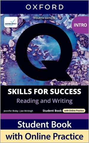 Q: Skills for Success Fourth Edition Intro Level Reading and Writing Student Book with Online Practice: Print Student Book with 2 years' access to Online Practice and Student Resources, available on Oxford English Hub. de Jennifer Bixby