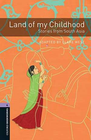 Oxford Bookworms Library: Level 4:: Land of my Childhood: Stories from South Asia Audio Pack de Clare West