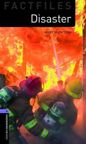 Oxford Bookworms Library Factfiles: Level 4:: Disaster! de Mary Mcintosh