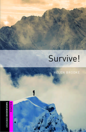 Oxford Bookworms Library: Starter Level:: Survive! de Helen Brooke