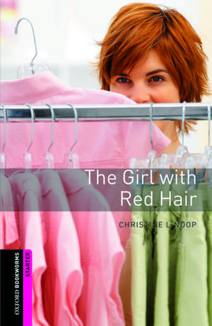 Oxford Bookworms Library: Starter Level:: The Girl with Red Hair de Christine Lindop