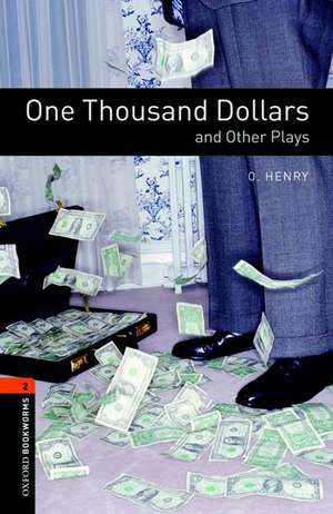 Oxford Bookworms Library: Level 2:: One Thousand Dollars and Other Plays de Henry