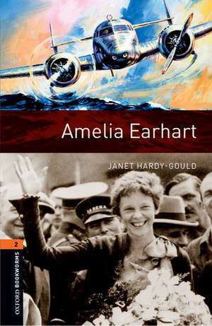 Oxford Bookworms Library: Level 2:: Amelia Earhart de Janet Hardy-Gould