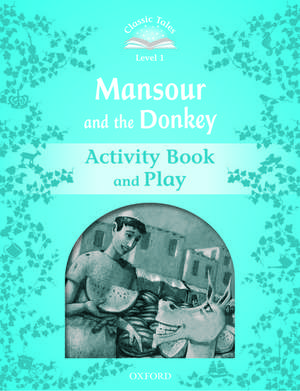 Classic Tales Second Edition: Level 1: Mansour and the Donkey Activity Book & Play