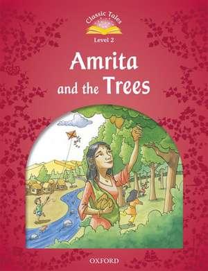 Classic Tales Second Edition: Level 2: Amrita and the Trees