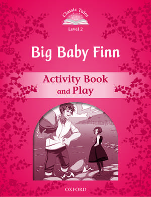 Classic Tales Second Edition: Level 2: Big Baby Finn Activity Book & Play