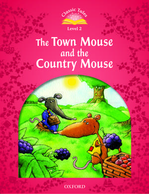 Classic Tales Second Edition: Level 2: The Town Mouse and the Country Mouse