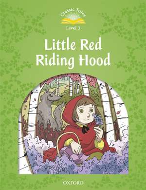 Classic Tales Second Edition: Level 3: Little Red Riding Hood