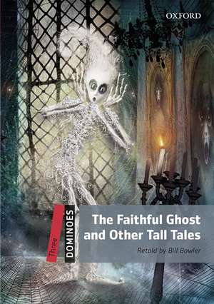 Dominoes: Three: The Faithful Ghost and Other Tall Tales de Bill Bowler