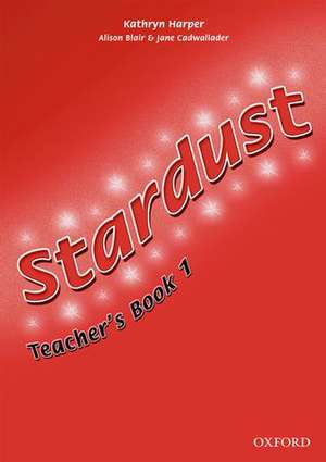 Stardust 1: Teacher's Book de Kathryn Harper